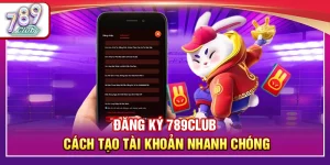 Đăng Ký 789Club – Hướng Dẫn Mở Tài khoản Nhanh Chóng